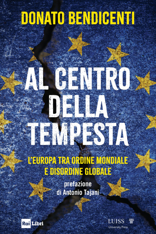 Al centro della tempesta. L'Europa tra ordine mondiale e disordine globale