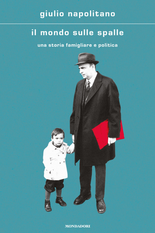 Il mondo sulle spalle. Una storia famigliare e politica