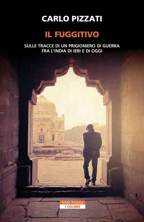 Il Fuggitivo - Sulle Tracce Di Un Prigioniero Di Guerra, Fra L’india Di Ieri E Di Oggi
