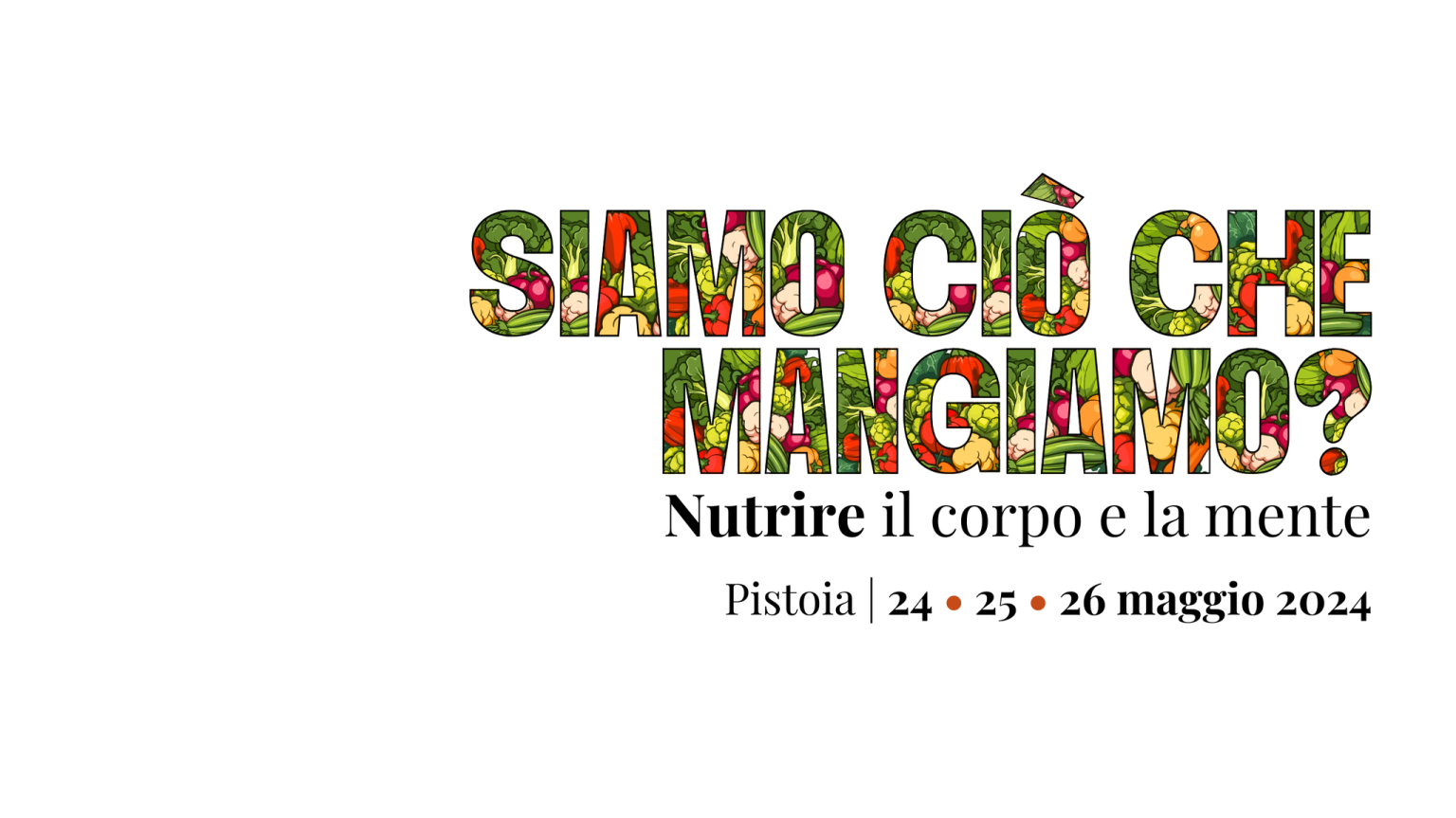 Siamo ciò che mangiamo? Nutrire il corpo e la mente - Dialoghi di Pistoia 2024