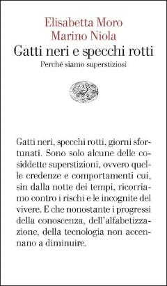 Gatti neri e specchi rotti. Perché siamo superstiziosi