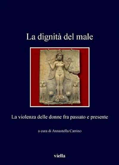 La dignità del male. La violenza delle donne tra passato e presente