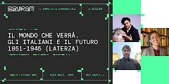 Il mondo che verrà. Gli italiani e il futuro 1851-1945 (Laterza)